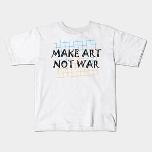 Artist - Make art not war Kids T-Shirt